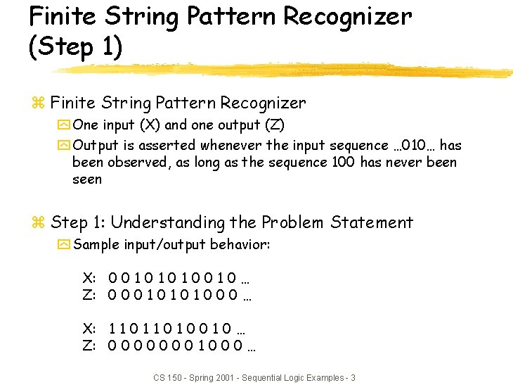 Finite String Pattern Recognizer (Step 1) z Finite String Pattern Recognizer y One input