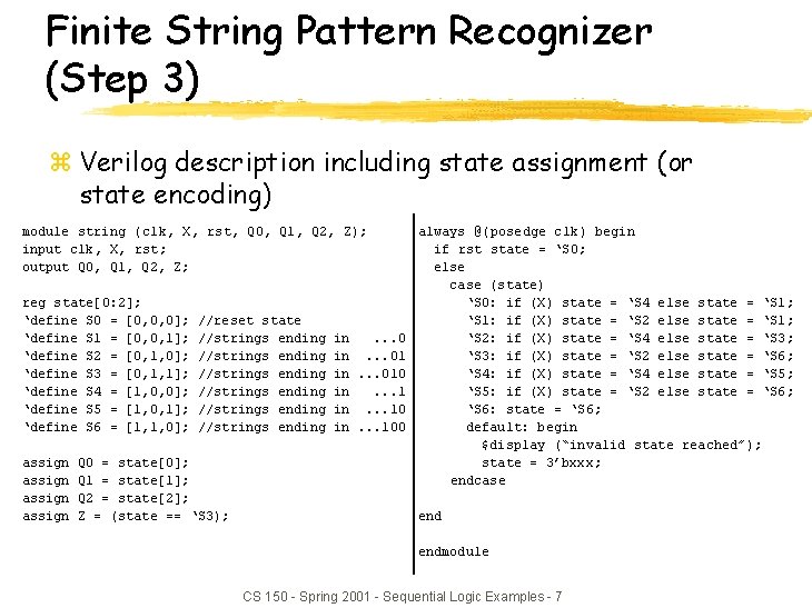 Finite String Pattern Recognizer (Step 3) z Verilog description including state assignment (or state