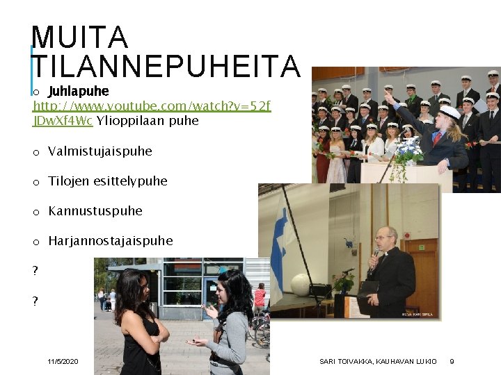 MUITA TILANNEPUHEITA o Juhlapuhe http: //www. youtube. com/watch? v=52 f JDw. Xf 4 Wc