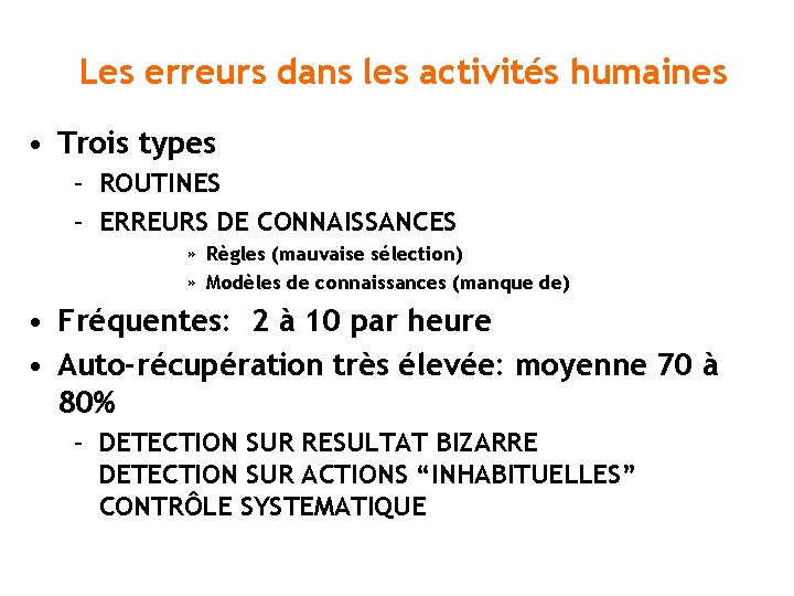 Les erreurs dans les activités humaines • Trois types – ROUTINES – ERREURS DE