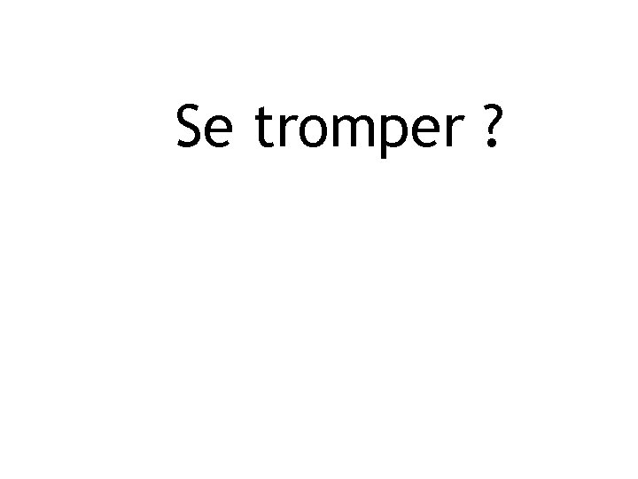 Se tromper ? 