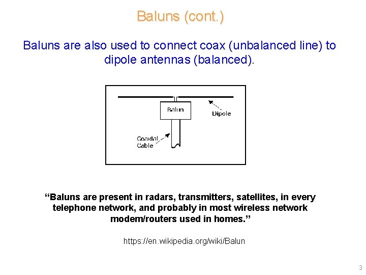Baluns (cont. ) Baluns are also used to connect coax (unbalanced line) to dipole Baluns (cont. ) Baluns are also used to connect coax (unbalanced line) to dipole