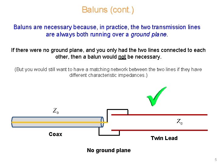 Baluns (cont. ) Baluns are necessary because, in practice, the two transmission lines are Baluns (cont. ) Baluns are necessary because, in practice, the two transmission lines are
