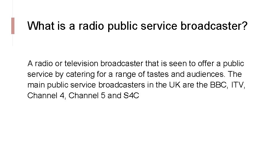 What is a radio public service broadcaster? A radio or television broadcaster that is