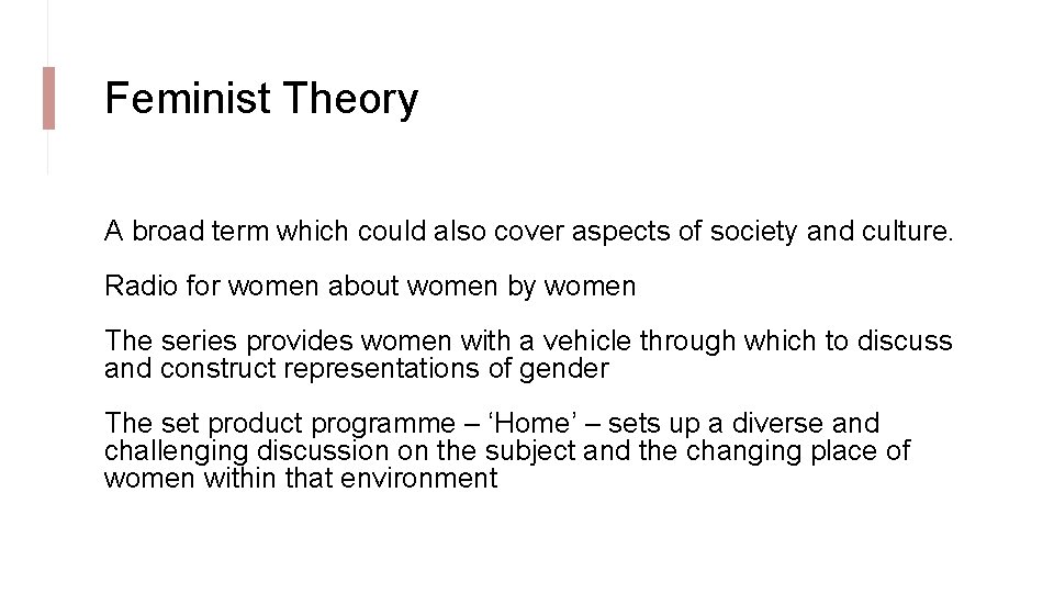 Feminist Theory A broad term which could also cover aspects of society and culture.