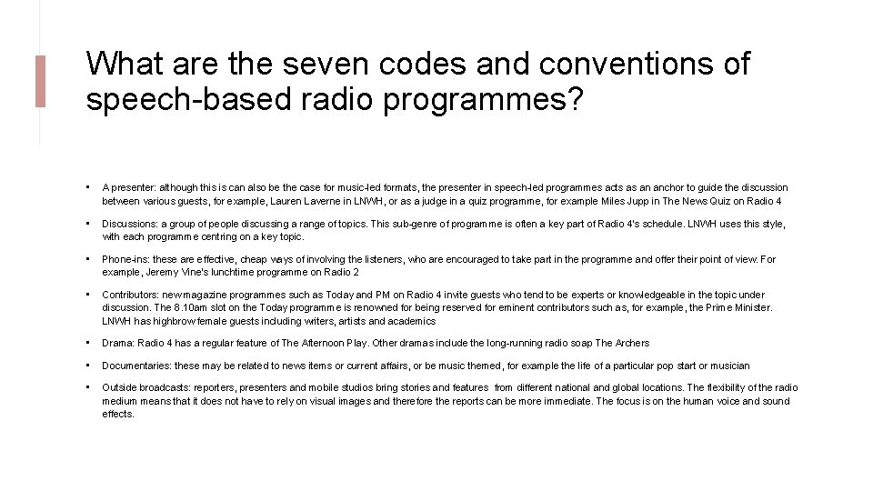 What are the seven codes and conventions of speech-based radio programmes? • A presenter: