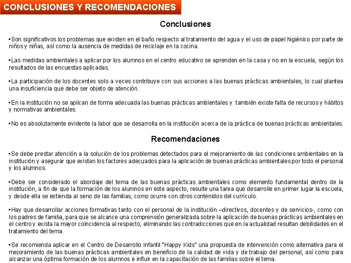 CONCLUSIONES Y RECOMENDACIONES Conclusiones • Son significativos los problemas que existen en el baño