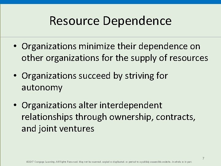 Resource Dependence • Organizations minimize their dependence on other organizations for the supply of