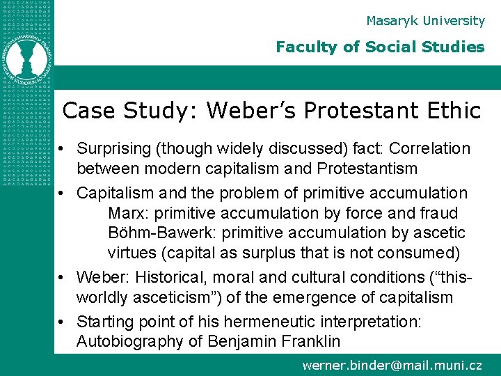 Masaryk University Faculty of Social Studies Case Study: Weber’s Protestant Ethic • Surprising (though