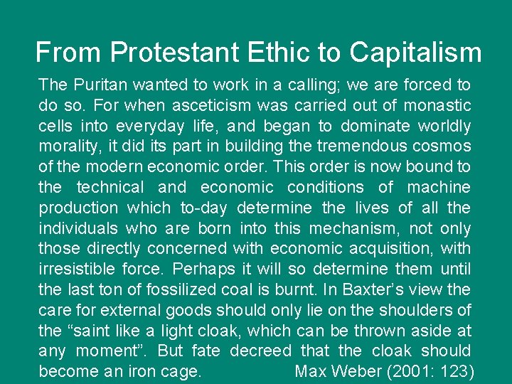 From Protestant Ethic to Capitalism The Puritan wanted to work in a calling; we