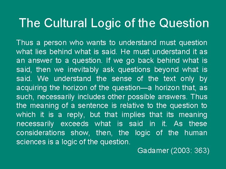 The Cultural Logic of the Question Thus a person who wants to understand must