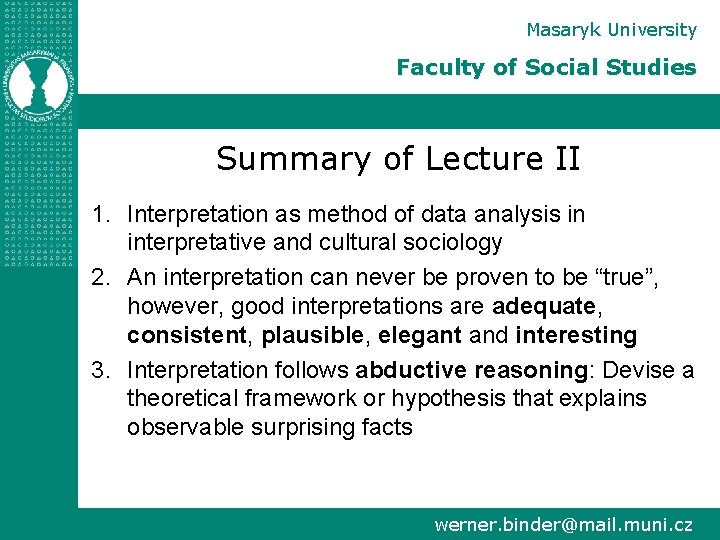 Masaryk University Faculty of Social Studies Summary of Lecture II 1. Interpretation as method