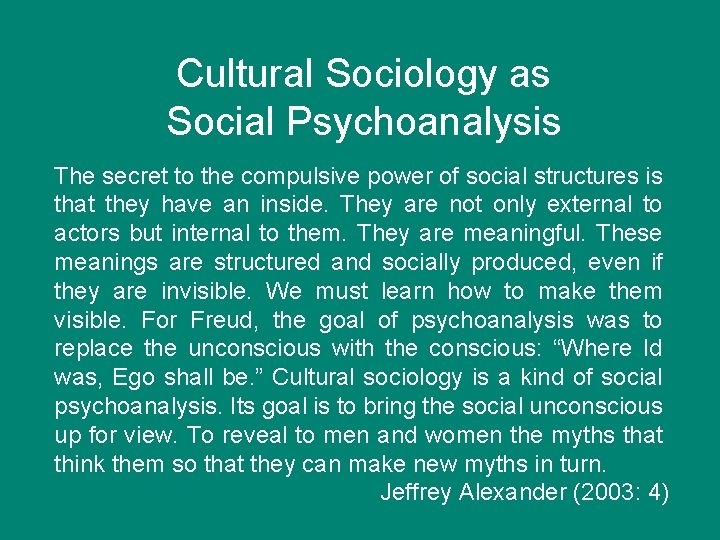 Cultural Sociology as Social Psychoanalysis The secret to the compulsive power of social structures