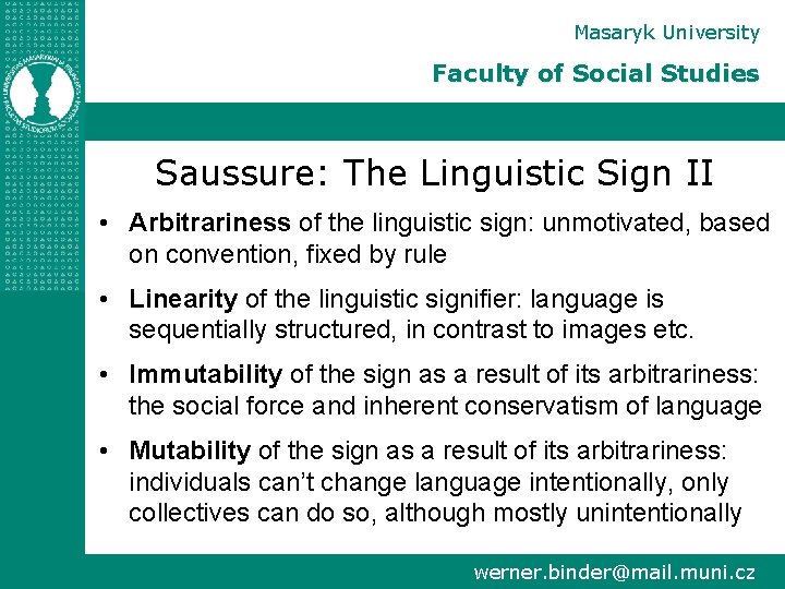 Masaryk University Faculty of Social Studies Saussure: The Linguistic Sign II • Arbitrariness of