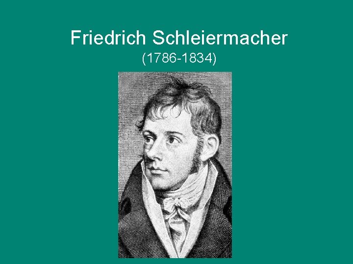 Friedrich Schleiermacher (1786 -1834) 