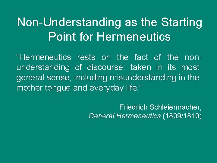 Non-Understanding as the Starting Point for Hermeneutics “Hermeneutics rests on the fact of the