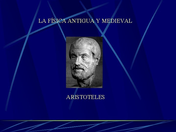 LA FÍSICA ANTIGUA Y MEDIEVAL ARISTOTELES 