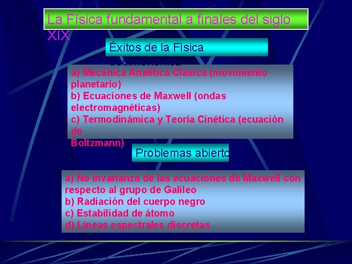 La Física fundamental a finales del siglo XIX Éxitos de la Física decimonónica a)