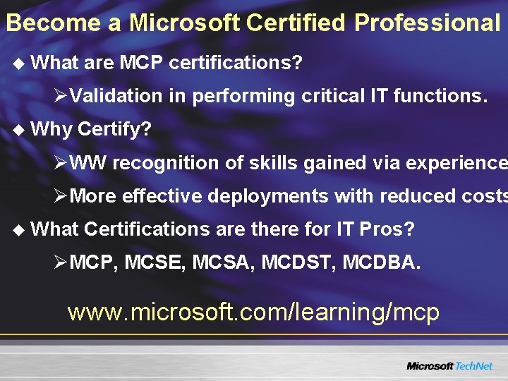 Become a Microsoft Certified Professional u What are MCP certifications? ØValidation in performing critical Become a Microsoft Certified Professional u What are MCP certifications? ØValidation in performing critical
