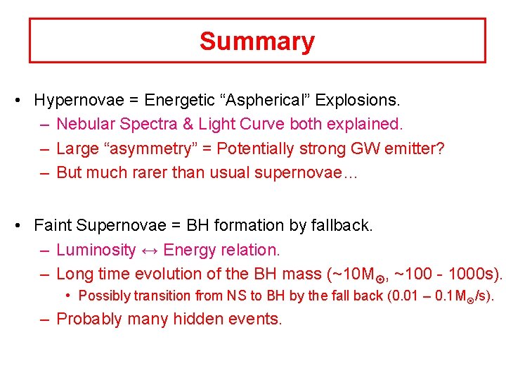 Summary • Hypernovae = Energetic “Aspherical” Explosions. – Nebular Spectra & Light Curve both