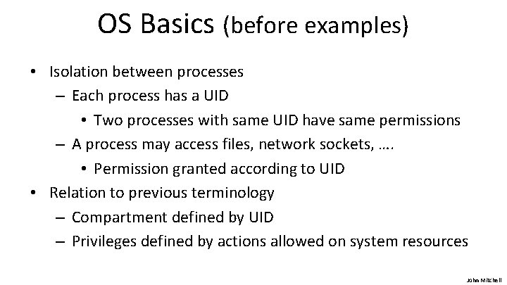 OS Basics (before examples) • Isolation between processes – Each process has a UID