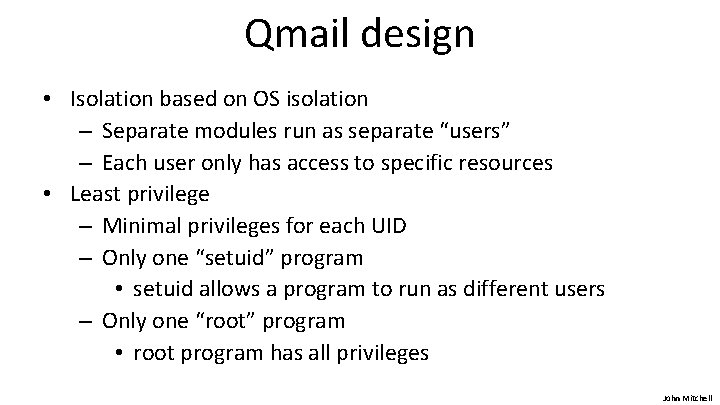 Qmail design • Isolation based on OS isolation – Separate modules run as separate