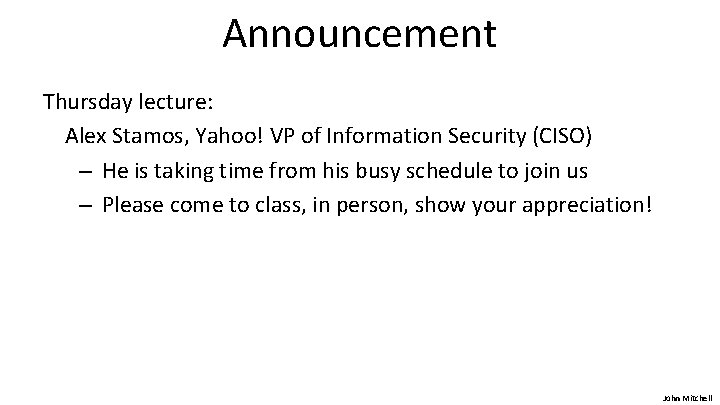 Announcement Thursday lecture: Alex Stamos, Yahoo! VP of Information Security (CISO) – He is