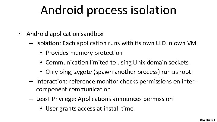Android process isolation • Android application sandbox – Isolation: Each application runs with its