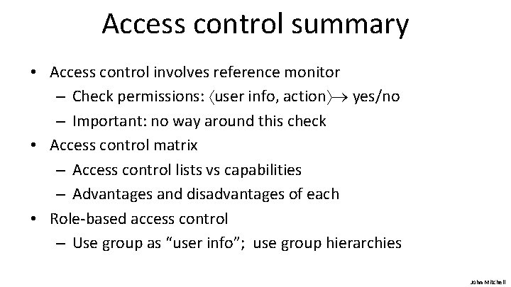 Access control summary • Access control involves reference monitor – Check permissions: user info,