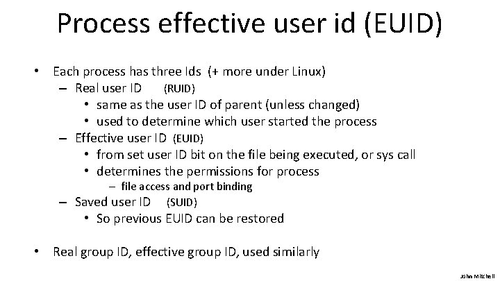 Process effective user id (EUID) • Each process has three Ids (+ more under