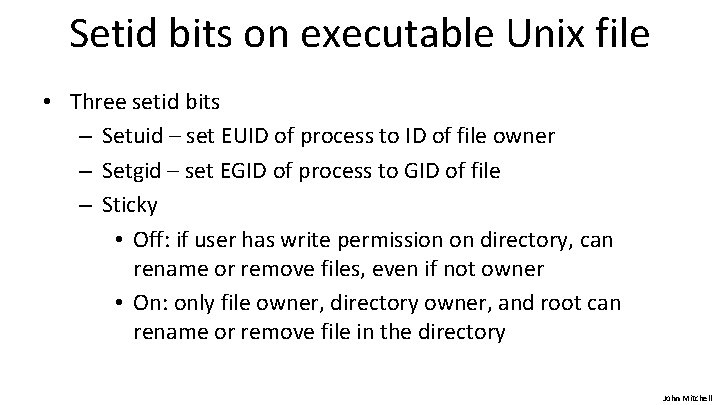 Setid bits on executable Unix file • Three setid bits – Setuid – set