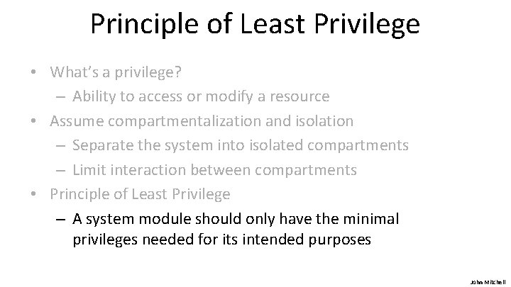 Principle of Least Privilege • What’s a privilege? – Ability to access or modify