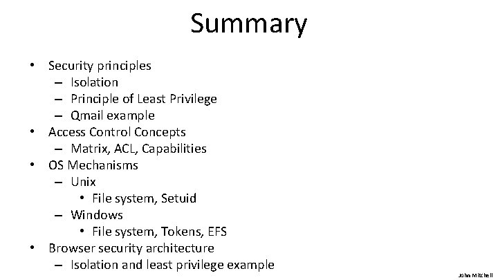 Summary • Security principles – Isolation – Principle of Least Privilege – Qmail example