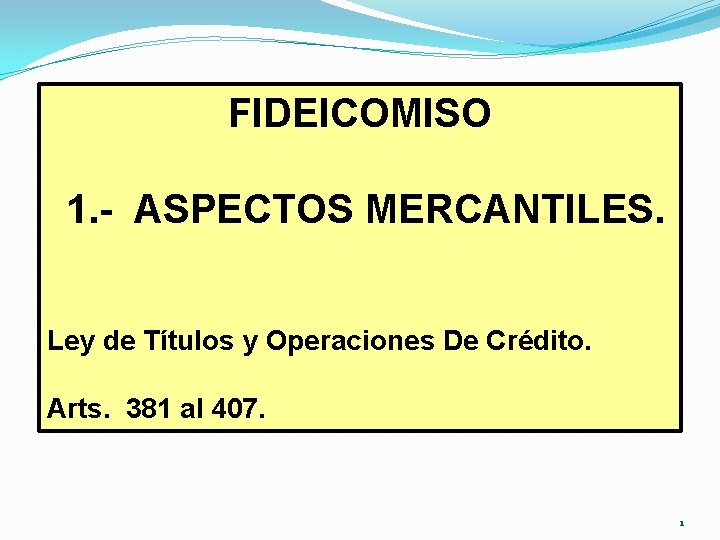 FIDEICOMISO 1. - ASPECTOS MERCANTILES. Ley de Títulos y Operaciones De Crédito. Arts. 381