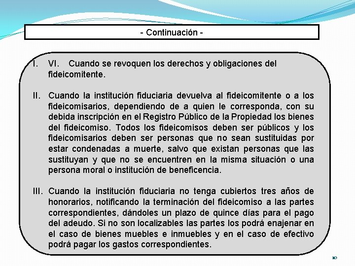 - Continuación - I. VI. Cuando se revoquen los derechos y obligaciones del fideicomitente.