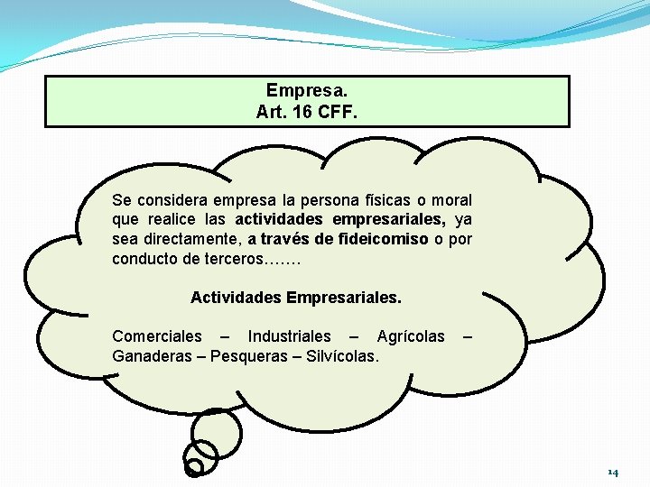 Empresa. Art. 16 CFF. Se considera empresa la persona físicas o moral que realice