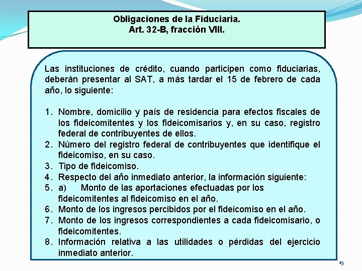 Obligaciones de la Fiduciaria. Art. 32 -B, fracción VIII. Las instituciones de crédito, cuando