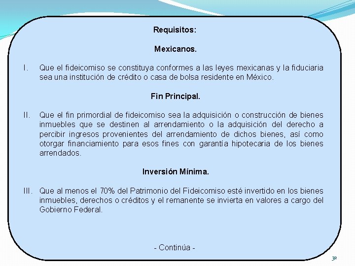 Requisitos: Mexicanos. I. Que el fideicomiso se constituya conformes a las leyes mexicanas y