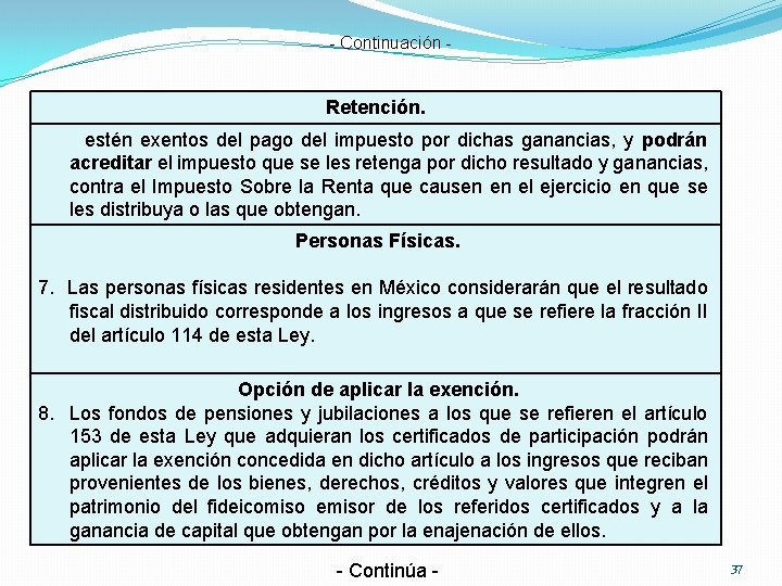 - Continuación - Retención. estén exentos del pago del impuesto por dichas ganancias, y