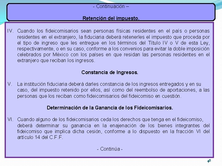 - Continuación – Retención del impuesto. IV. Cuando los fideicomisarios sean personas físicas residentes