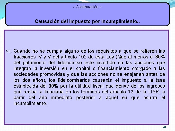 - Continuación – Causación del impuesto por incumplimiento. . VII. Cuando no se cumpla