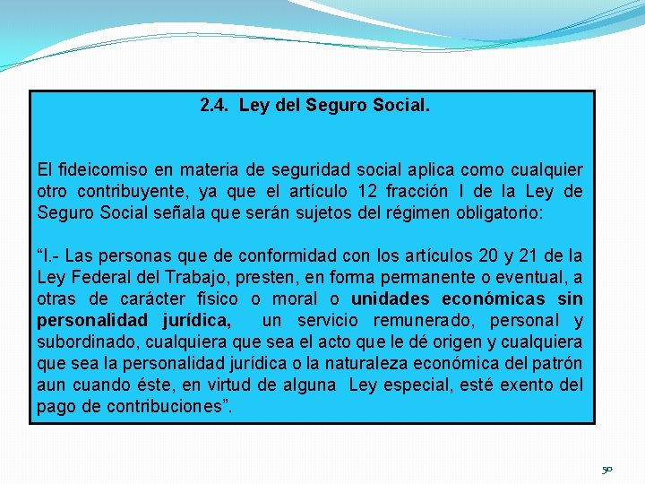 2. 4. Ley del Seguro Social. El fideicomiso en materia de seguridad social aplica
