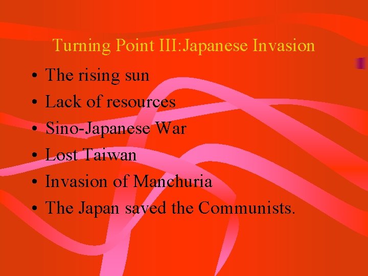 Turning Point III: Japanese Invasion • • • The rising sun Lack of resources Turning Point III: Japanese Invasion • • • The rising sun Lack of resources