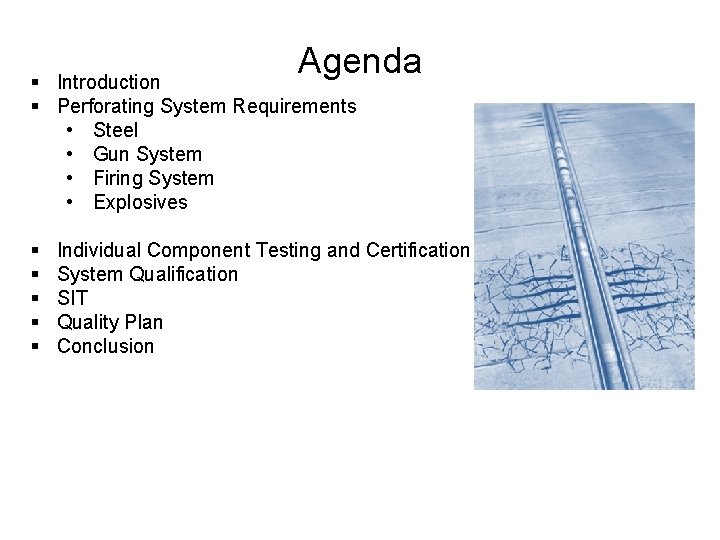 Agenda § Introduction § Perforating System Requirements • Steel • Gun System • Firing