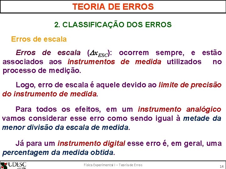 TEORIA DE ERROS 2. CLASSIFICAÇÃO DOS ERROS Erros de escala ( x. ESC): ocorrem