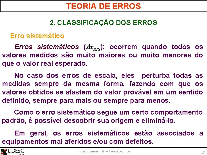 TEORIA DE ERROS 2. CLASSIFICAÇÃO DOS ERROS Erro sistemático Erros sistemáticos ( x. SIS):