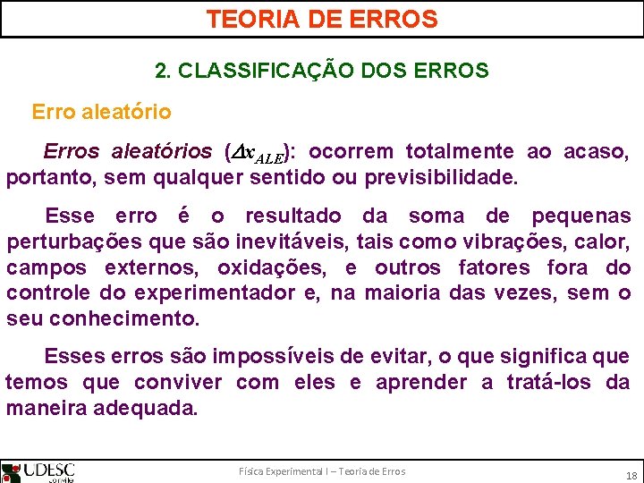 TEORIA DE ERROS 2. CLASSIFICAÇÃO DOS ERROS Erro aleatório Erros aleatórios ( x. ALE):