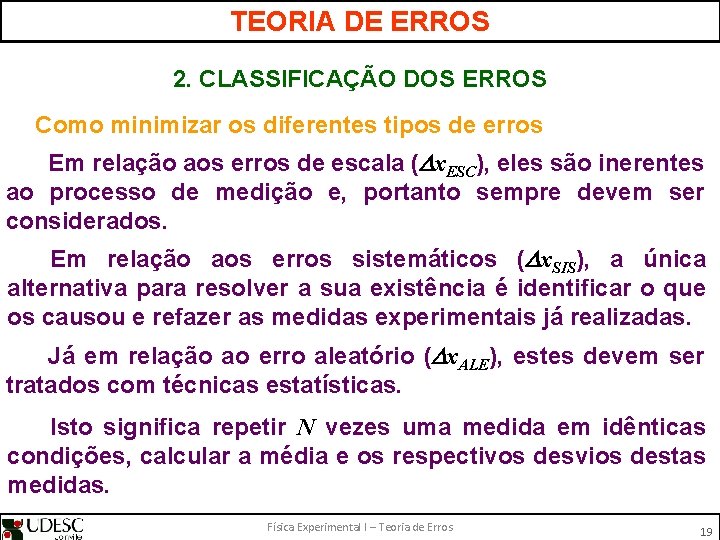 TEORIA DE ERROS 2. CLASSIFICAÇÃO DOS ERROS Como minimizar os diferentes tipos de erros