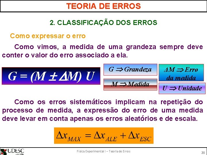 TEORIA DE ERROS 2. CLASSIFICAÇÃO DOS ERROS Como expressar o erro Como vimos, a