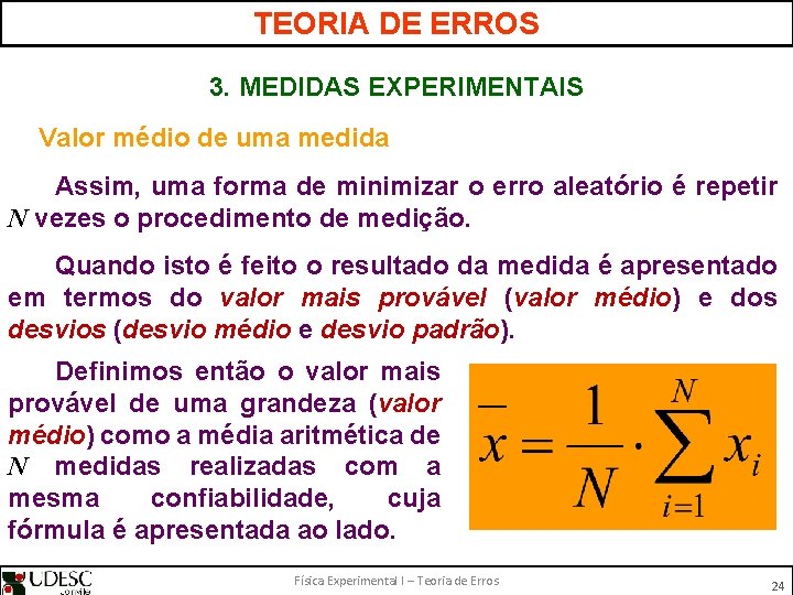 TEORIA DE ERROS 3. MEDIDAS EXPERIMENTAIS Valor médio de uma medida Assim, uma forma